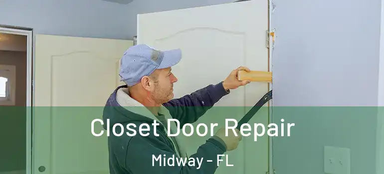  Closet Door Repair Midway - FL