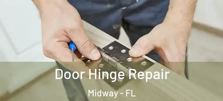 Door Hinge Repair Midway - FL