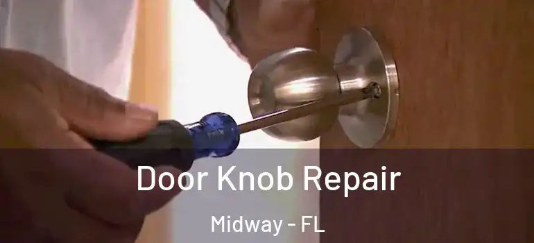 Door Knob Repair Midway - FL