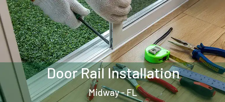  Door Rail Installation Midway - FL