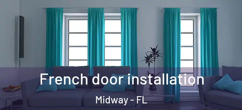 French door installation Midway - FL