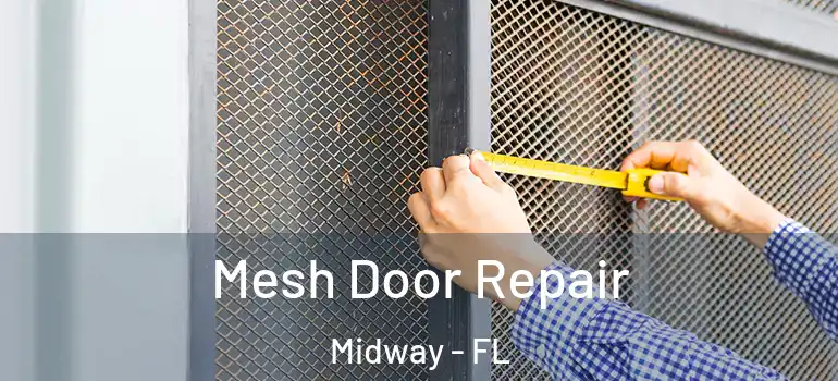 Mesh Door Repair Midway - FL