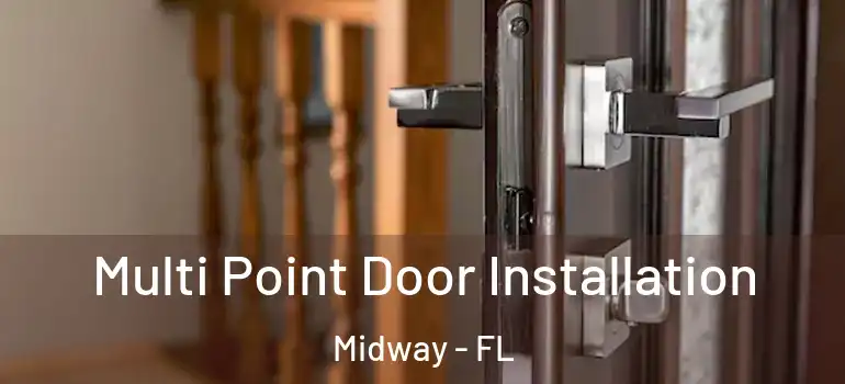 Multi Point Door Installation Midway - FL