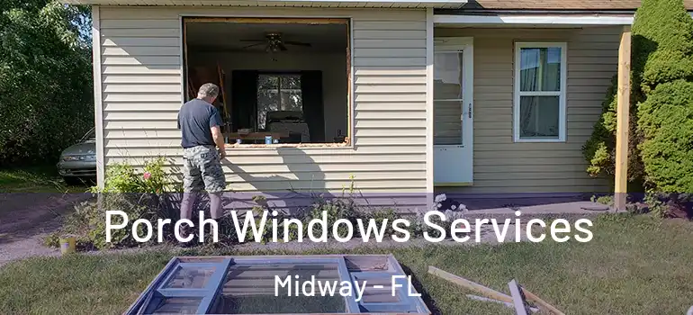 Porch Windows Services Midway - FL