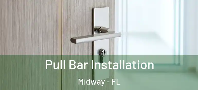 Pull Bar Installation Midway - FL