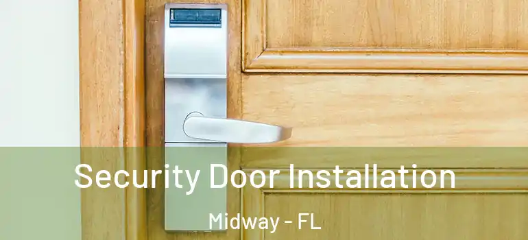 Security Door Installation Midway - FL