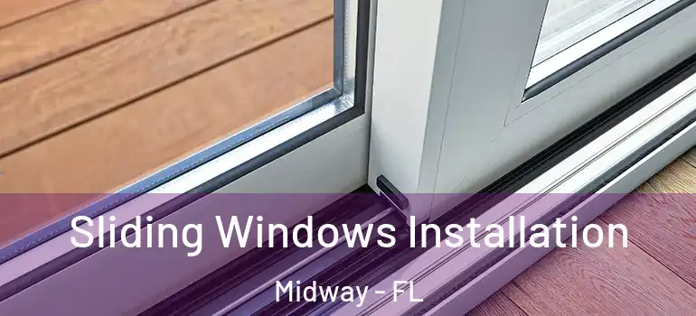  Sliding Windows Installation Midway - FL