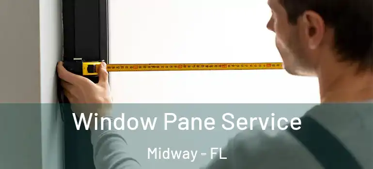 Window Pane Service Midway - FL
