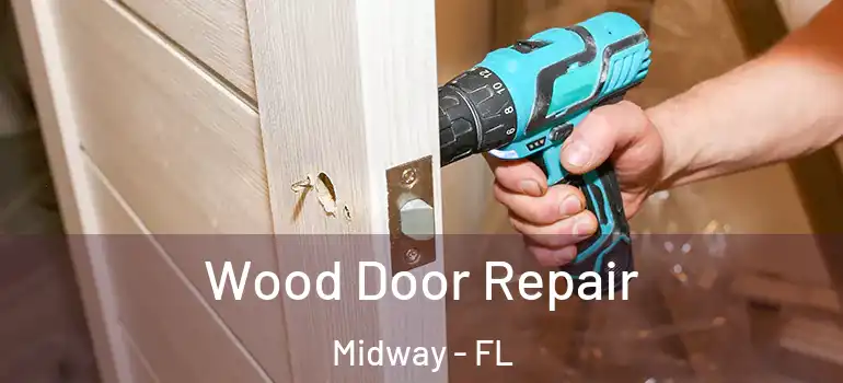 Wood Door Repair Midway - FL